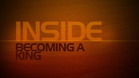 Inside: Becoming a King